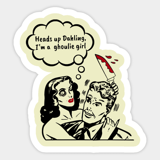 Heads Up Darling, I'm a Ghoul Girl Sticker by numpdog